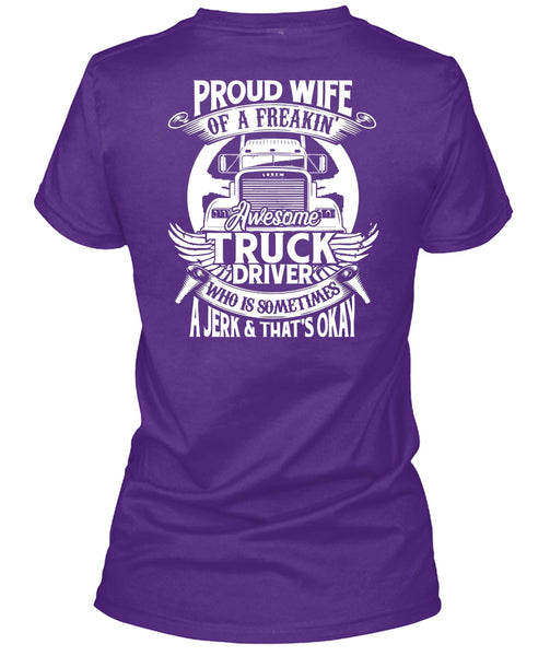 Proud Wife Of A Freaking Awesome Truck Driver T Shirt, Being A Trucker T Shirt
