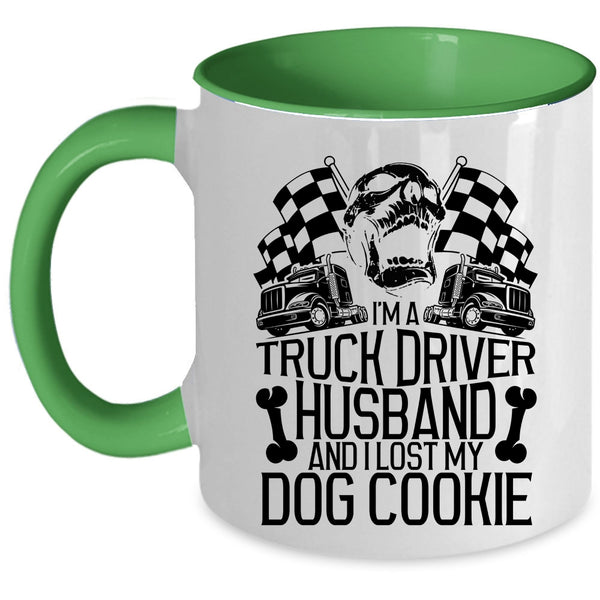 I Lost My Dog Cookie Coffee Mug, I'm A Truck Driver Husband Accent Mug