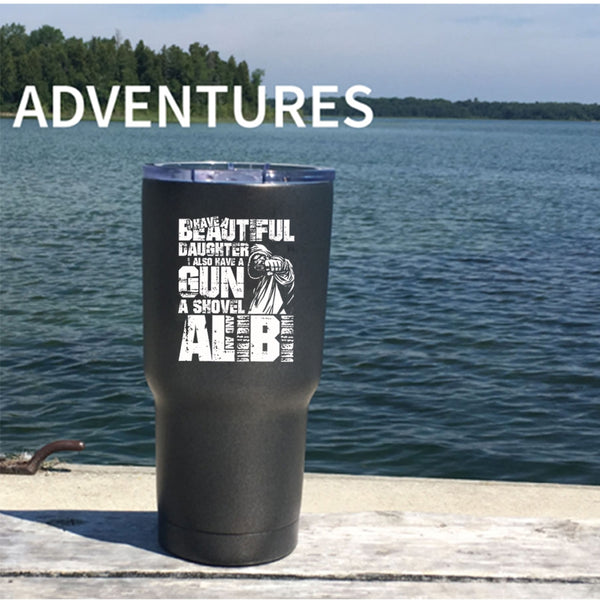 I Have A Beautiful Daughter Tumbler 30 oz Stainless Steel, I Also Have A Gun Travel Mug