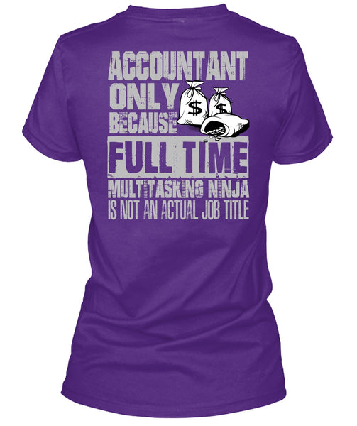 Accountant Only T Shirt, Full Time Multitasking T Shirt
