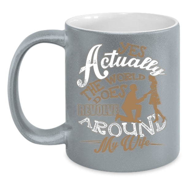 The World Does Revolve Around My Wife Coffee Mug, Cute Husband Coffee Cup