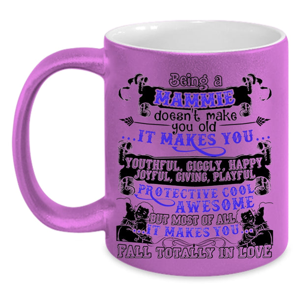 It Makes You Fall totally In Love Coffee Mug, Being A Mammie Don't Make You Old Accent Mug