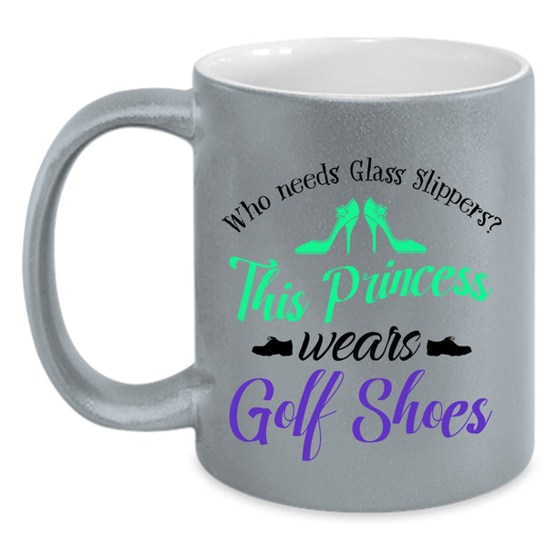 This Princess Wears Golf Shoes Cup, Funny Gift For My Wife Mug