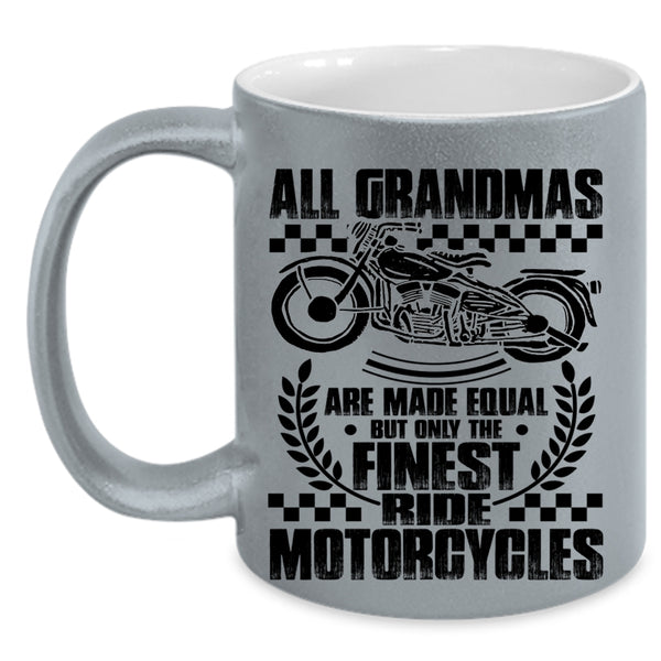 Only The Finest Ride Motorcycles Coffee Mug, All Grandmas Are Made Equal Accent Mug