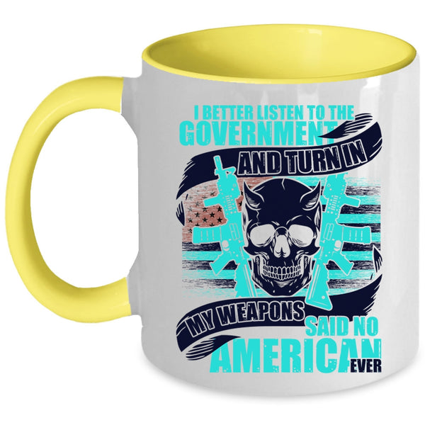 Cool Veterans Coffee Mug, My Weapons Said No American Ever Accent Mug