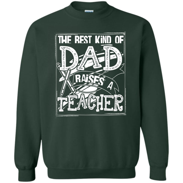 Dad Raises A Teacher T Shirt, Gift For Dad Sweatshirt