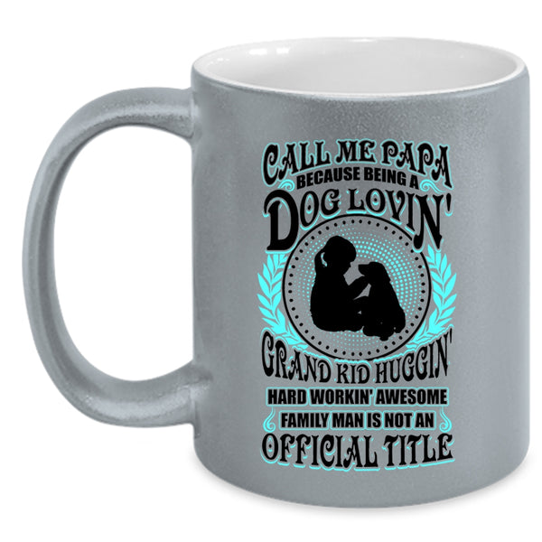 Being A Dog Loving Grandkid Hugging Coffee Mug, Call Me Papa Accent Mug