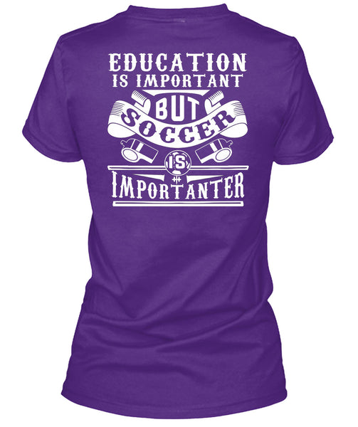 Soccer Is Importanter T Shirt, Education Is Important T Shirt