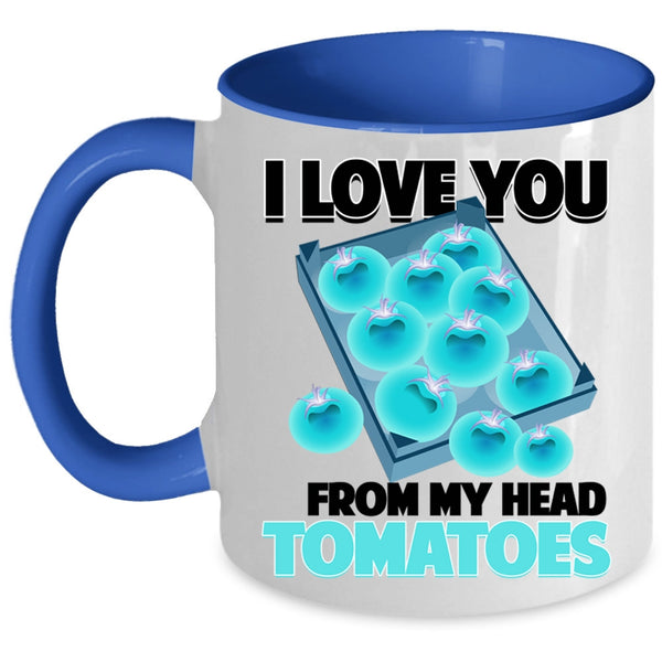 Cool Gardening Coffee Mug, I Love You From My Head Tomatoes Accent Mug
