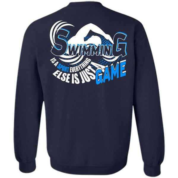 Else Is Just A Game T Shirt, I Love Swimming Sweatshirt