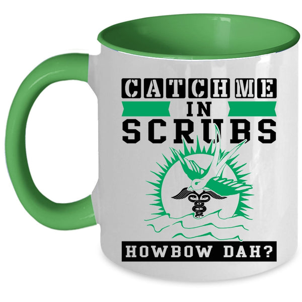 Cute Nurse Coffee Mug, Catch Me In Scrubs Accent Mug
