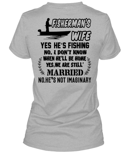 Fisherman's Wife He's Fishing T Shirt, Being A Fisher T Shirt
