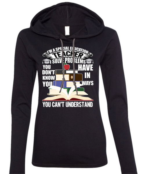 I'm A Special Education Teacher T Shirt, Being A Teacher T Shirt (Anvil Ladies Ringspun Hooded)