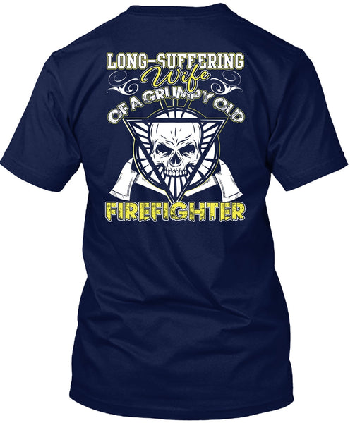 Long - Suffering Wife T Shirt, Grumpy Old Firefighter T Shirt