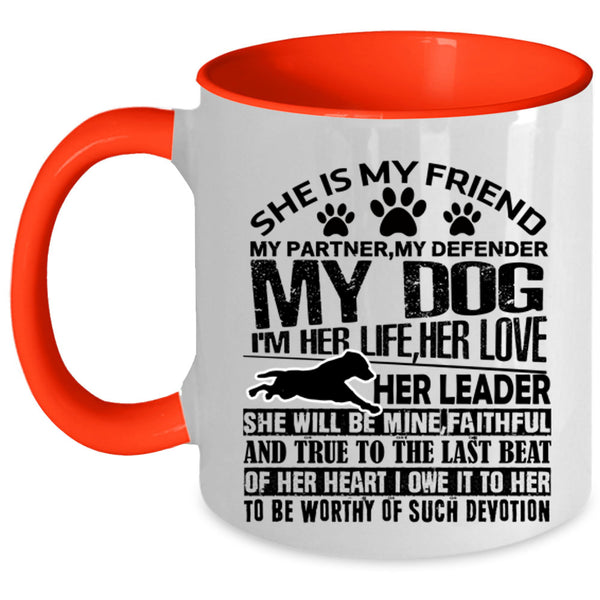 My Dog Coffee Mug, She Is My Friend My Partner Accent Mug