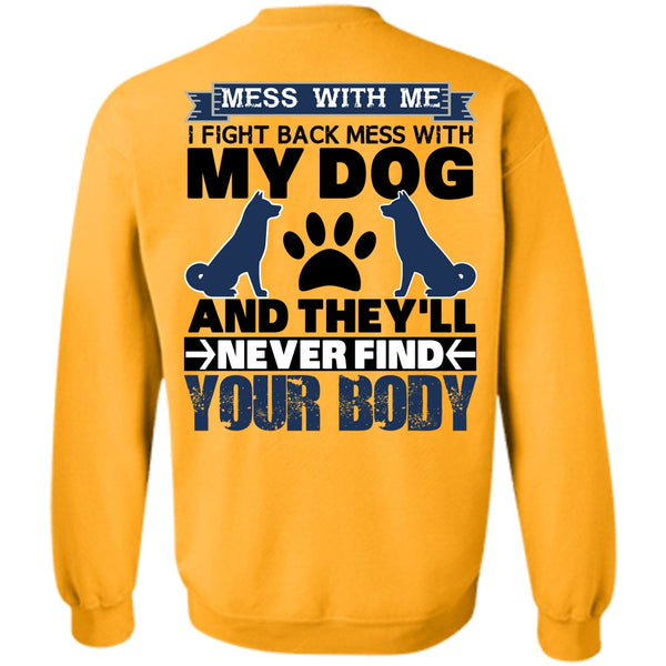I Love My Dog T Shirt, I Fight Back Mess With My Dog Sweatshirt