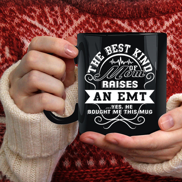 The Best Kind Of Mom Raises An Emt Coffee Mug, Awesome Emt Coffee Cup
