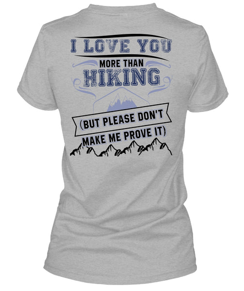 I Love You More Than Hiking T Shirt, I Love Hiking T Shirt