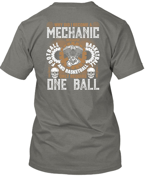 Why Did I Become A Mechanic T Shirt, Football And Basketball T Shirt