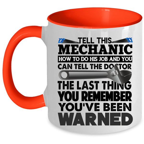 Cool Coffee Mug, Tell This Mechanic How To Do His Job Accent Mug