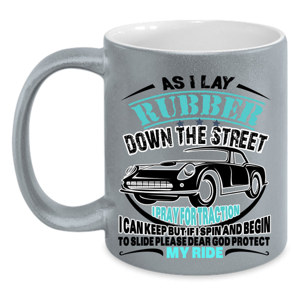 My Ride Coffee Mug, As I Lay Rubber Down The Street Accent Mug