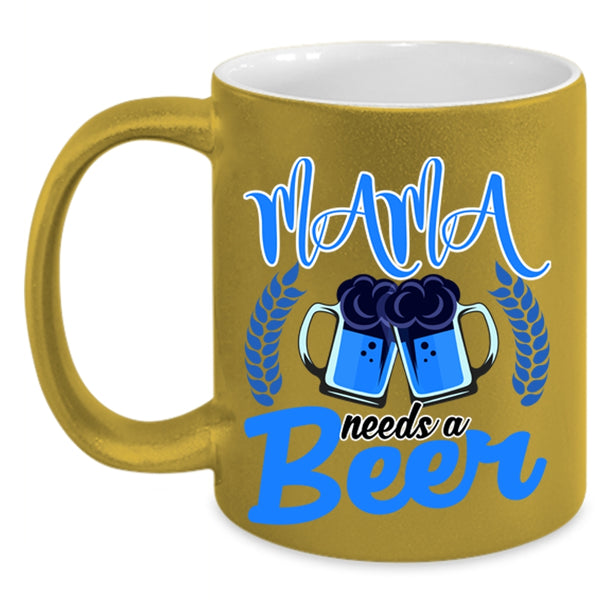Funny Gift For Mama Coffee Mug, Mama Needs A Beer Accent Mug
