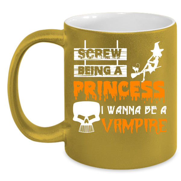 Being A Princess Coffee Mug, I Wanna Be A Vampire Coffee Cup