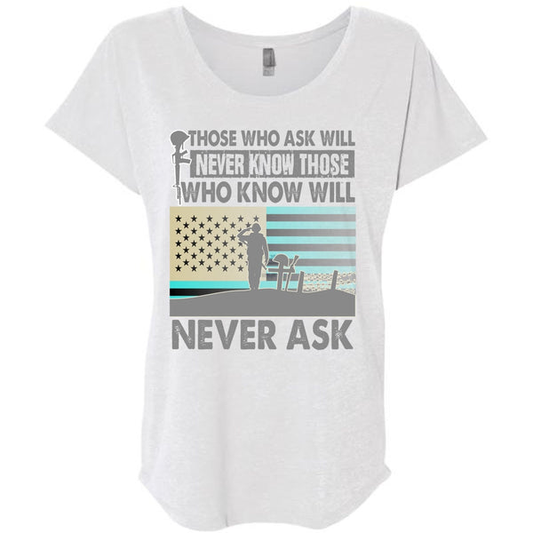 Those Who Ask Will Never Know T Shirt, I Love Veteran T Shirt, Awesome T-Shirts