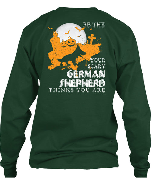Your Scary German Shepherd Think You Are T Shirt, I Love Dogs T Shirt