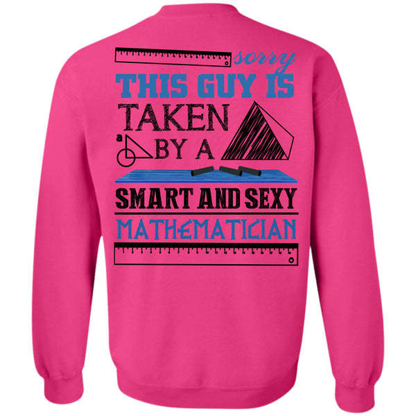 Being A Mathematician T Shirt, This Guy Is Taken By A Smart Mathematician Sweatshirt