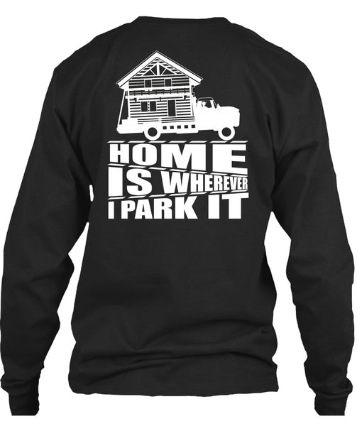 Home Is Wherever I Park It T Shirt, My Home T Shirt