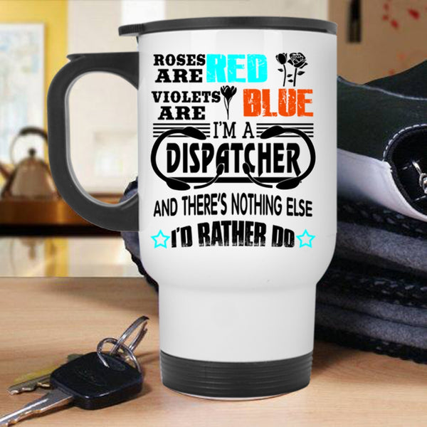 I'm A Dispatcher Travel Mug, Roses Are Red Violets Are Blue Mug