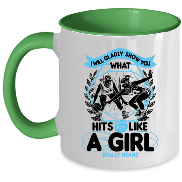 What Hits Like A Girl Really Means Coffee Mug, I Will Glady Show You Accent Mug