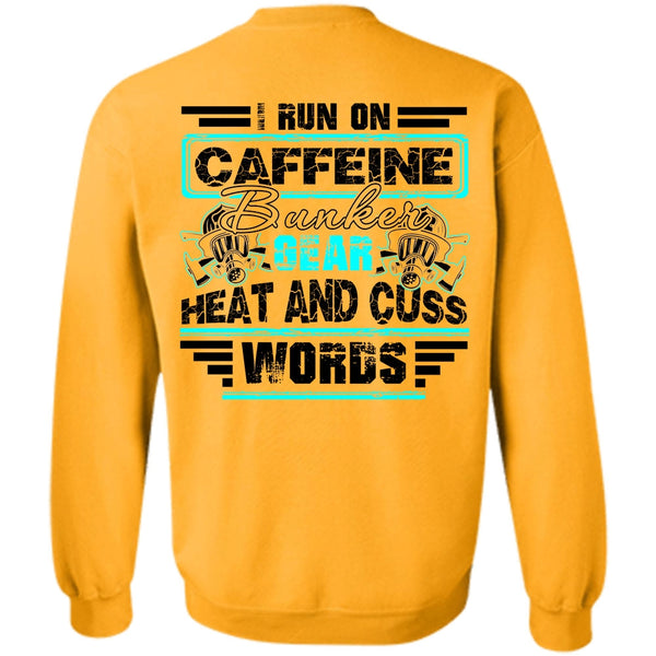 I Love Firefighter T Shirt, I Run Caffeine Bunker Sweatshirt