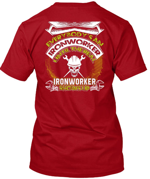 Ironworker Shows Up T Shirt, I Love Ironworker T Shirt