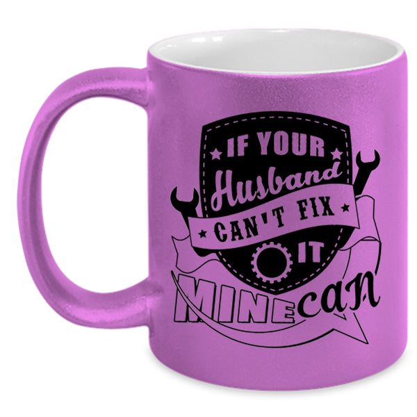 Cute Married Coffee Mug, If Your Husband Can't Fix It Mine Can Accent Mug