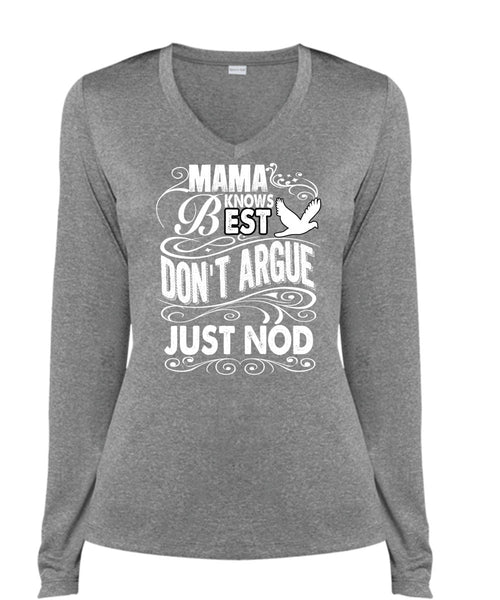 Mama Knows Best Don't Argue Just Nod T Shirt, Being A Mom T Shirt, Cool Shirt (Ladies LS Heather V-Neck)
