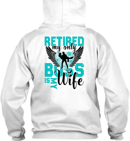 Retired My Only Boss Is My Wife T Shirt, I Love Wife T Shirt