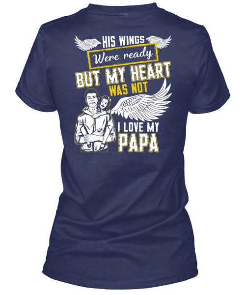 I Love My Papa T Shirt, His Wings Were Ready T Shirt
