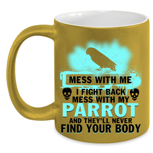 I Love Parrots Coffee Mug, Don't Mess With My Parrot Accent Mug