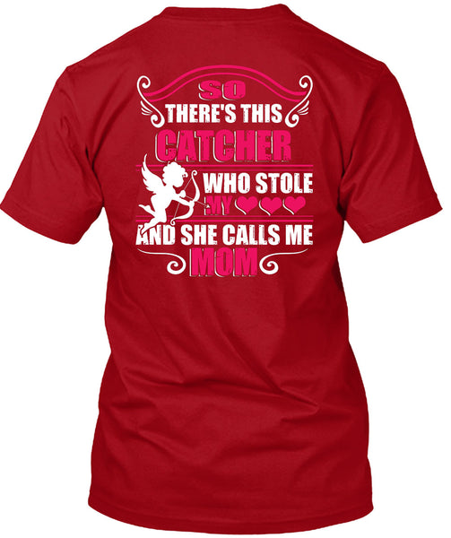 So There's This Catcher Who Stole My Heart T Shirt, She Calls Me Mom T Shirt