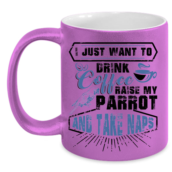 My Parrot Coffee Mug, I Just Want To Drink Coffee  Accent Mug