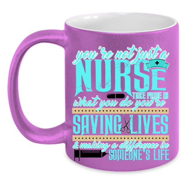 Cute Nurses Coffee Mug, You're Not Just A Nurse Accent Mug