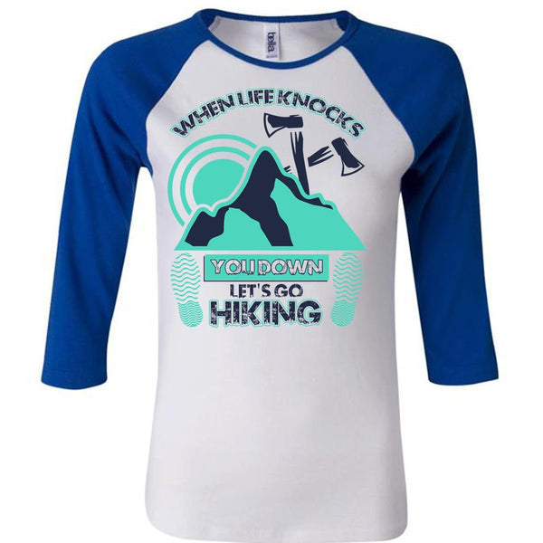 Let's Go Hiking T Shirt, When Life Knocks T Shirt, Awesome T-Shirts