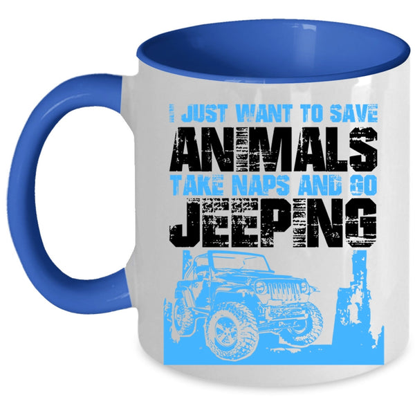 Go Jeeping Coffee Mug, I Just Want To Save Animals And Go Jeeping Accent Mug