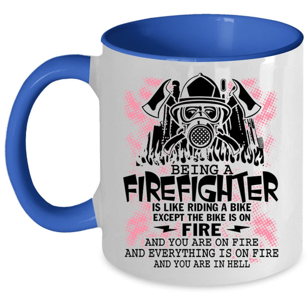 Funny Gift For Firefighter Coffee Mug, Being A Firefighter Accent Mug