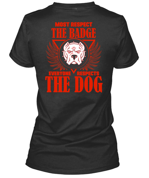 Most Respect The Badge T Shirt, I Love Dogs T Shirt