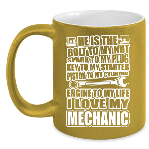 I Love My Mechanic Coffee Mug, Cute Gift For Girlfriend Coffee Cup