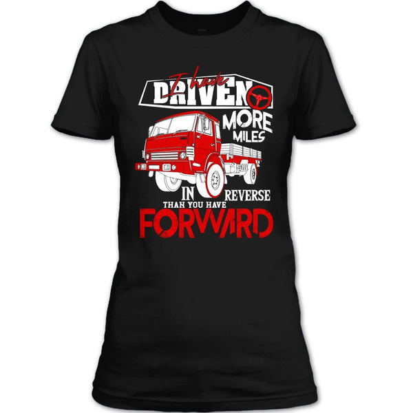I Have Driven More Miles T Shirt, I'm A Driver T Shirt