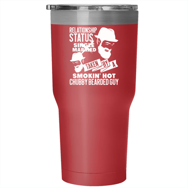 Relationship Status Tumbler 30 oz Stainless Steel, Taken By A Hot Chubby Bearded Guy Travel Mug